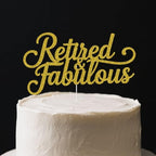 Retired & Fabulous Cake Topper, I'm Retired Asked Else Someone, Happy Retirement, Funny Retirement Party Decorations Gold Glitter