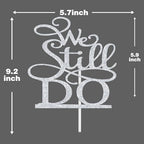 Silver Glitter We Still Do Cake Topper - Always & Forever Cake Decor - Vow Renewal/Marriage Anniversary/Wedding Anniversary Party Decoration Supplies