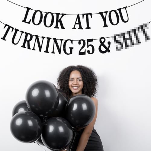 Black Glitter Look at You Turning 25 & Sh*t Banner, Happy 25th Birthday/Level 25 Unlocked/Cheers to 25 Years, Funny 25th Birthday Party Decorations Supplies