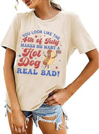 Women You Look Like 4th of July Makes Me Want A Hot Dog Real Bad Graphic Patriotic Shirts Vintage Memorial Tops Tee