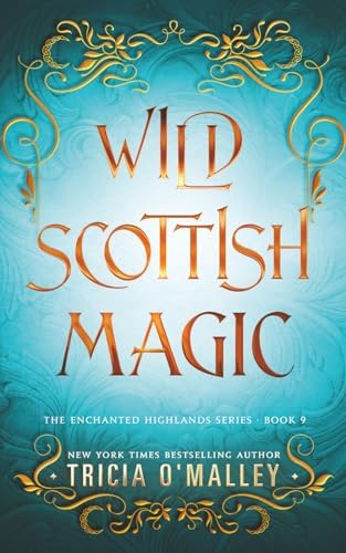 Wild Scottish Magic (The Enchanted Highlands) by Tricia O'Malley