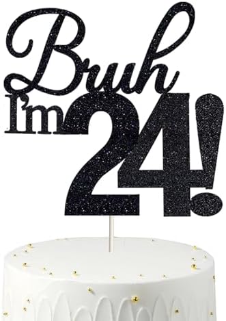 Bruh I'm 24 Cake Toppers - Double Sided Black Glitter, 24th birthday decorations for men, 24th birthday cake topper for women, 24 birthday cake decorations Twenty Four