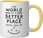 The World Is A Better Place With You In It Mental Health Ceramic Mug, Yellow/White