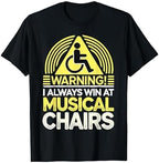 Funny Handicap Gift I Sarcastic Disabled Wheelchair Musical T-Shirt