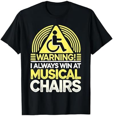 Funny Handicap Gift I Sarcastic Disabled Wheelchair Musical T-Shirt