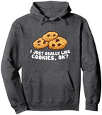 I just Really Like Chocolate Chip Cookies, Ok? Love Cookies Pullover Hoodie