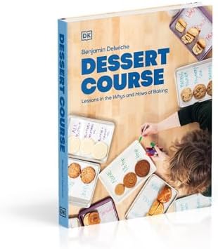 Dessert Course: Lessons in the Whys and Hows of Baking