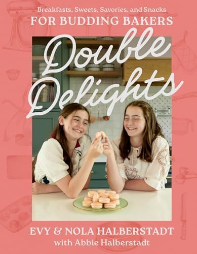 Double Delights: Breakfasts, Sweets, Savories, and Snacks for Budding Bakers
