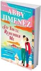 Say You'll Remember Me by Abby Jimenez