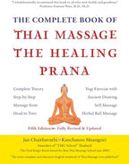 The Complete Book of Thai Massage the Healing Prana: Fifth Edition