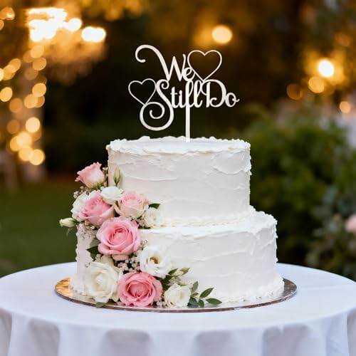 We Still Do Cake Topper - Shiny Wood Sign for Anniversary, Vow Renewal, Wedding Decor