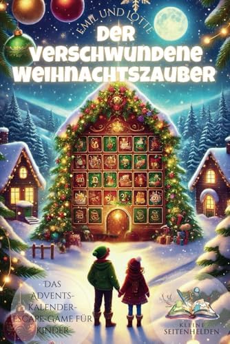 Der verschwundene Weihnachtszauber - Das Adventskalender-Escape-Game für Kinder: 24 Tage, 24 spannende Kapitel - ein Adventskalenderbuch voller Magie, ... Abenteuer! (Emil und Lotte) (German Edition)