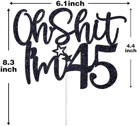 Oh Shit I'm 45 Cake Topper, Cheers to 45 Years, 45 Fabulous, Funny 45th Birthday Party Decorations Supplies for Men Women, Black Glitter