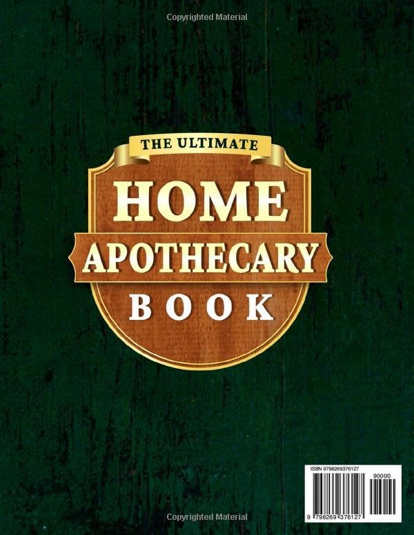 The Ultimate Home Apothecary Book: Super Easy, Time-Tested & Step-by-Step Herbal Remedies and Powerful Blends to Improve Sleep, Alleviate Pain, Boost Vitality and Restore Balance Holistically