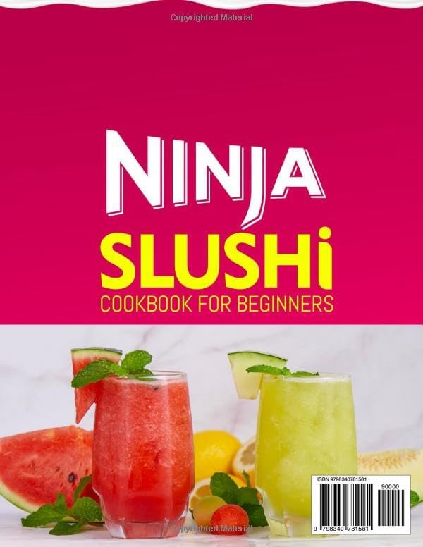 Ninja Slushi Cookbook for Beginners: Simple Delicious Icy Treats Ninja Slushi Recipes with Irresistible Frozen Magic | The Ultimate Guide to Slushie Tips & Tricks