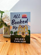 All Booked Up: A Small Town Contemporary Clean Romance with Bookish and Literary Themes by Melody Carlson