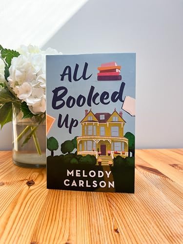 All Booked Up: A Small Town Contemporary Clean Romance with Bookish and Literary Themes by Melody Carlson