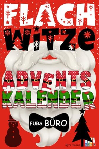 Flachwitze Adventskalender fürs Büro: 24 Tage Bürohumor und peinlich schlechte Sprüche als tägliche Dosis Humor im Advent - Lustiges Geschenk für Kolleg*innen und alle, die Montag hassen