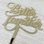 Better Together Cake Toppers Bridal Shower, Mr and Mrs, Wedding Party Decorations, Mirror Gold Acrylic