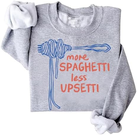 More Spaghetti Less Upsetti Sweatshirt Funny Food Spaghetti Sweatshirt