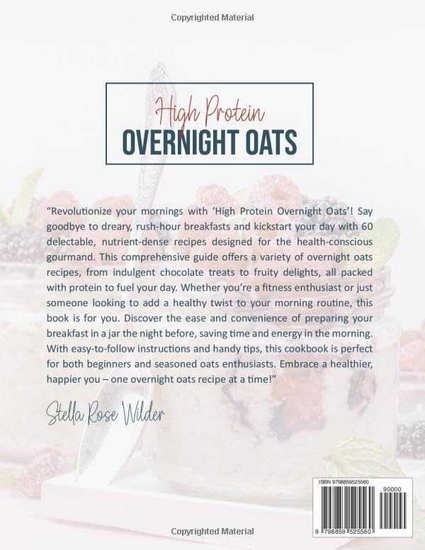 High Protein Overnight Oats: 60 Quick and Easy Recipes in a Jar for a Healthy Breakfast on the Go