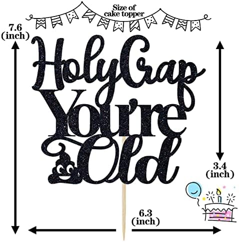 Holy Crap You're Old Cake Topper, Old As Dirt/I'm Not Old I'm Classic, Funny 30th/40th/50th/60th Birthday Party Decorations for Men Women, Black Glitter
