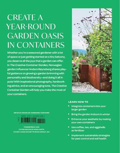 The Creative Container Garden: Grow a Vibrant, Year-Round Mix of Flowers, Food, Herbs, and More
