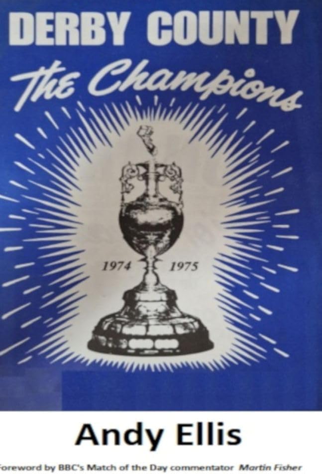 Derby County - 1974-75 Champions!: The 1974-75 Complete Record
