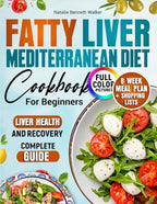 Fatty Liver Mediterranean Diet Cookbook: 100 recipes with photos. 8-week meal plan + shopping lists to improve liver health. Complete Guide