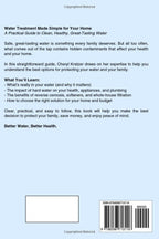 Water Treatment Made Simple For Your Home: A Practical Guide To Clean Healthy Water In Your Home