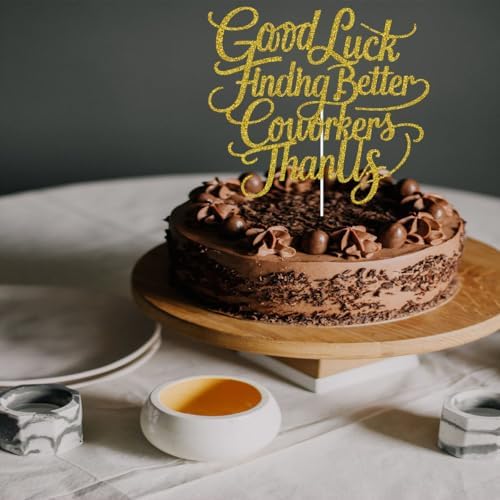 Good Luck Finding Better Coworkers Than Us Cake Topper, Office Coworker Leaving Cake Decor, Farewell/Going Away/Goodbye/Retirement Party Decorations Gold Glitter