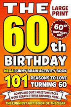The Ultimate 60th Birthday Brain Activity Book: 101 Reasons Turning 60 Is Worth Celebrating | Fun Brain Activities, Puzzles & Trivia | A Thoughtful Birthday Gift