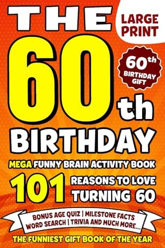 The Ultimate 60th Birthday Brain Activity Book: 101 Reasons Turning 60 Is Worth Celebrating | Fun Brain Activities, Puzzles & Trivia | A Thoughtful Birthday Gift