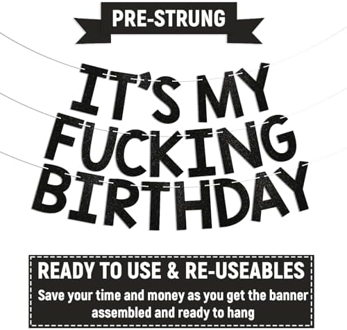 It's My Fucking Birthday Banner - Happy 16th 18th 20th 30th Birthday Bunting, Funny Adult Bday Decorations Black Glitter