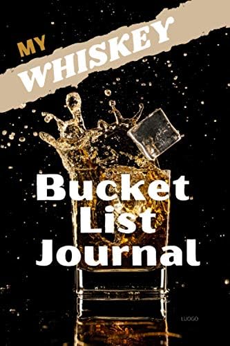 My Whiskey Bucket List Journal (Ultimate Bucket List Books!)
