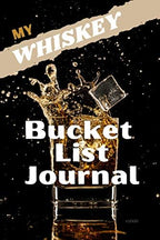 My Whiskey Bucket List Journal (Ultimate Bucket List Books!)