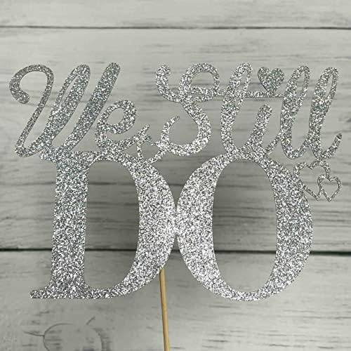 We Still Do Cake Topper - Marriage Anniversary/Wedding Anniversary Party Decoration Supplies, Double Sided Silver Glitter