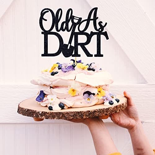 Old As Dirt Cake Topper, Holy Shit You're Old/Your Ass is Old, Funny 40th/50th/60th/70th Birthday Party Decorations for Men Women, Black Glitter