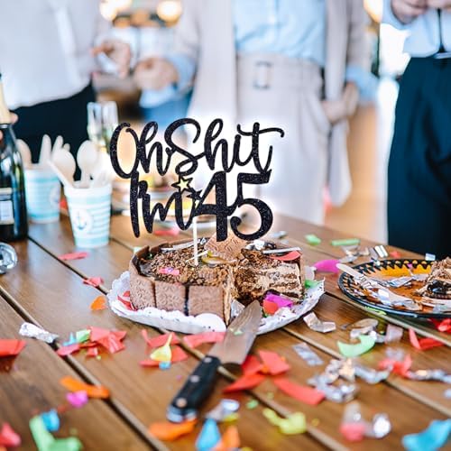 Oh Shit I'm 45 Cake Topper, Cheers to 45 Years, 45 Fabulous, Funny 45th Birthday Party Decorations Supplies for Men Women, Black Glitter