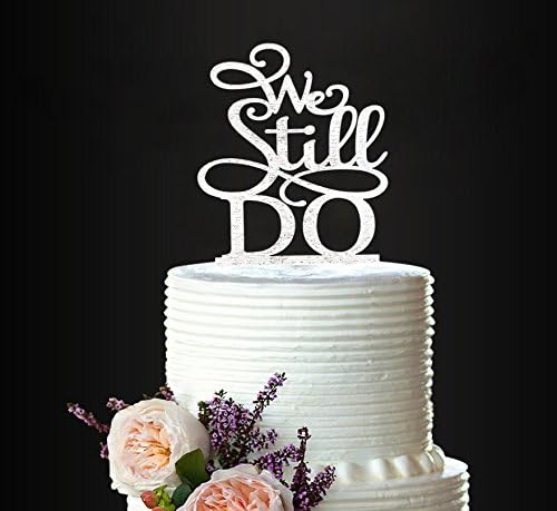 Glitter Silver We Still Do Cake Topper Elegant Cake Topper For Wedding Anniversary Birthday Party Supplies