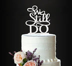 Glitter Silver We Still Do Cake Topper Elegant Cake Topper For Wedding Anniversary Birthday Party Supplies