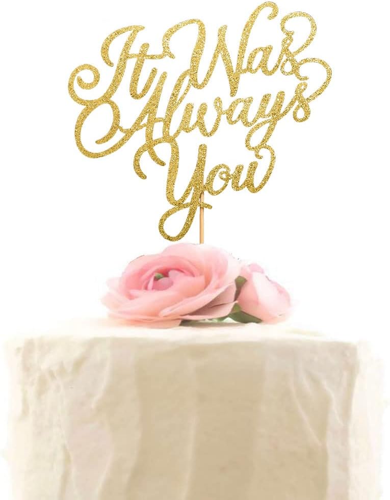 It was Always You Cake Topper for Wedding Engagement Bridal Shower Bachelorette Party Decorations Gold Glitter