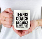 Andaz Press 11oz Coffee Mug Teacher Gag Gift, Tennis Coach Because Badass Isn't an Official Title, 1-Pack, Funny Witty Coffee Cup Birthday Christmas Graduation Present Ideas