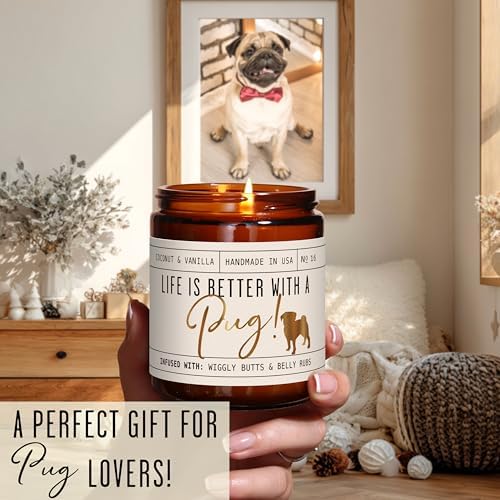 Pug Gifts for Women - 'Life is Better with a Pug' Candle, w/Vanilla, Coconut & Citrus - Infused w/Essential Oils I Pug Decor I 50Hr Burn, USA Made