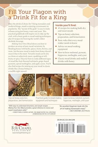 Making Your Own Mead: 43 Recipes for Homemade Honey Wines (Fox Chapel Publishing) Basic Guide to Techniques, plus Recipes for Mead, Fruit Melomels, Grape Pyments, Spiced Metheglins, & Apple Cysers