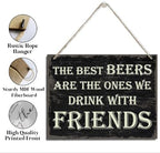 Funny Drinking Sign, Beer Quotes Sign, The Best Beer are the Ones We Drink with Friends Sign, Wine Bar Decor, Rustic Hanging Wood Plaque Sign, Alcohol Wall Decor Art, Farmhouse Home Party Decor