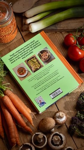 High Fibre Heroes: How to turn 12 everyday vegetables into 100 joyful, health-boosting recipes