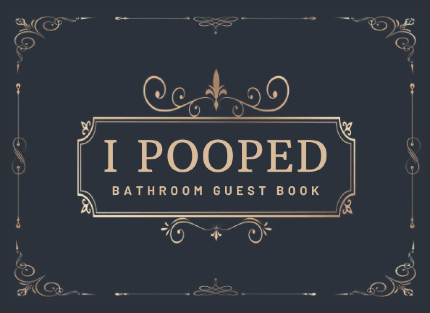 I Pooped Bathroom Guest Book: Funny Housewarming Gift for Family, Men, Women, Boys and Girls | Bathroom Guestbook Sign in with Over 400 Entries