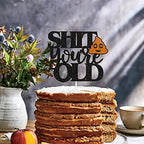 Black Glitter Shit Youer Old Cake Topper, Funny/Gag Birthday Cake Decor,30th/40th/50th/60th/70th/80th/90th Birthday Party Decorations,Retirement Party Decoration Supplies.
