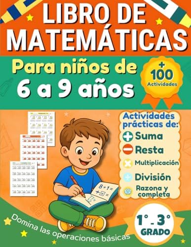 LIBRO DE MATEMÁTICAS PARA NIÑOS DE 6 A 9 AÑOS: Ejercicios prácticos de suma, resta, multiplicación y división con números de dos cifras. Ideal para ... 2° y 3° grado de primaria. (Spanish Edition)